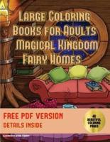 Large Coloring Books for Adults (Magical Kingdom - Fairy Homes)