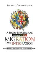 A Socio-Theological Approach to Migration and Integration