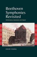Beethoven Symphonies Revisited