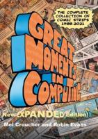 Great Moments in Computing - The Complete Edition: The Complete Collection of Comic Strips
