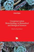 Cryopreservation Biotechnology in Biomedical and Biological Sciences