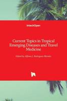 Current Topics in Tropical Emerging Diseases and Travel Medicine