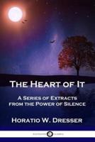 The Heart of It: A Series of Extracts from the Power of Silence