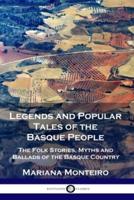 Legends and Popular Tales of the Basque People: The Folk Stories, Myths and Ballads of the Basque Country