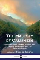 The Majesty of Calmness: Individual Problems and Possibilities -  Failure as Success, and the Perils of Hurry