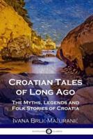 Croatian Tales of Long Ago