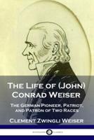 The Life of (John) Conrad Weiser