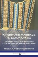 Kinship and Marriage in Early Arabia