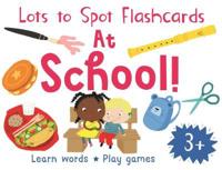 Lots to Spot At School! Flashcards