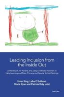 Leading Inclusion from the Inside Out; A Handbook for Parents and Early Childhood Teachers in Early Learning and Care, Primary and Special School Settings