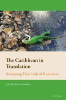 The Caribbean in Translation; Remapping Thresholds of Dislocation