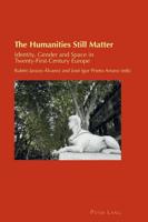 The Humanities Still Matter; Identity, Gender and Space in Twenty-First-Century Europe