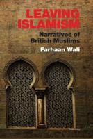 Leaving Islamism; Narratives of British Muslims