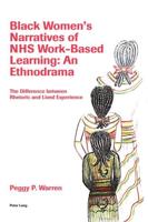Black Women's Narratives of NHS Work-Based Learning: An Ethnodrama; The Difference between Rhetoric and Lived Experience