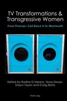 TV Transformations & Transgressive Women; From Prisoner: Cell Block H to Wentworth
