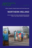 Northern Ireland; Challenges of Peace and Reconciliation Since the Good Friday Agreement
