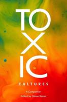 Toxic Cultures; A Companion