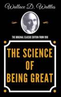 The Science of Being Great - The Original Classic Edition from 1910