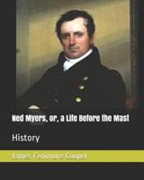 Ned Myers, Or, a Life Before the Mast
