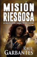 Misión Riesgosa: Un thriller de acción y romance; misterio y suspense