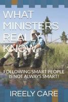 What Ministers Really Know