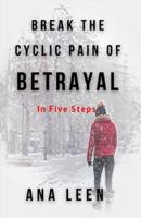 Break the Cyclic Pain of Betrayal