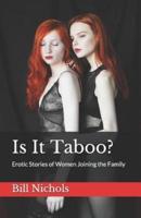 Is It Taboo?: Erotic Stories of Women Joining the Family
