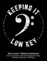 Keeping It Low Key Bass Guitar Tablature Manuscript Notebook