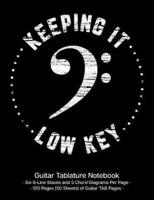 Keeping It Low Key Guitar Tablature Notebook