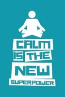 Calm Is the New Superpower