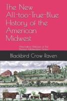 The New All-Too-True-Blue History of the American Midwest