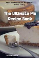 The Ultimate Pie Recipe Book