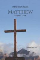 Preaching Through Matthew 15-28