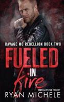 Fueled in Fire (Ravage MC Rebellion Series Book Two) (Crow & Rylynn Trilogy)
