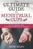 The Ultimate Guide to Menstrual Cups
