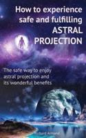 How to Experience Safe and Fulfilling Astral Projection