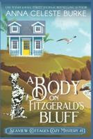 A Body on Fitzgerald's Bluff Seaview Cottages Cozy Mystery #1