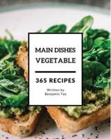 Vegetable Main Dishes 365