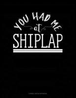You Had Me at Shiplap