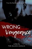 Wrong Vengeance: from the Heartbreak Diaries Series