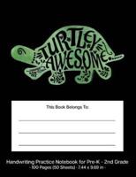 Turtley Awesome Handwriting Practice Notebook for Pre-K - 2nd Grade