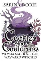 Cackles and Cauldrons: A Not-So-Cozy Witch Mystery