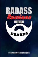 Badass Russians Have Beards