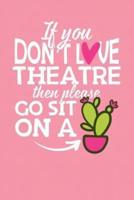 If You Don't Love Theatre Then Please Go Sit on a Cactus