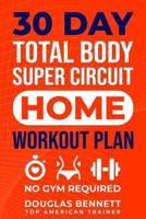 30 DAY Total Body Super Circuit Home Workout Plan