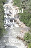 A Spiritual Healing Healing Stick