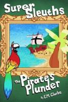 Super Sleuths and the Pirate's Plunder.