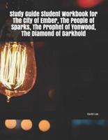 Study Guide Student Workbook for the City of Ember, the People of Sparks, the Prophet of Yonwood, the Diamond of Darkhold