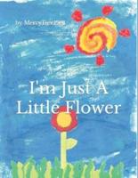 I'm Just a Little Flower