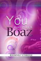 You Don't Want A Boaz